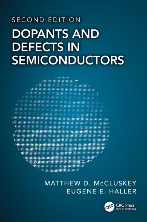 Cover of the book Dopants and Defects in Semiconductors by Matthew D. McCluskey, Eugene E. Haller, CRC Press