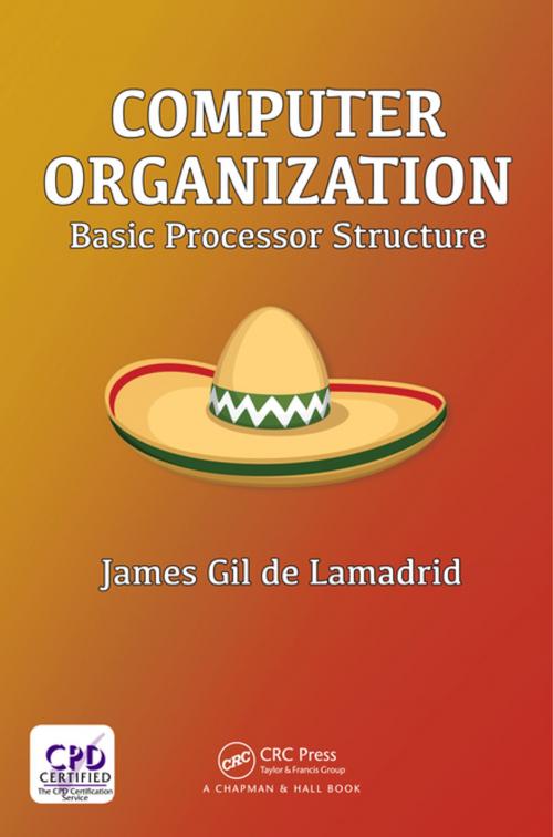 Cover of the book Computer Organization by James Gil de Lamadrid, CRC Press