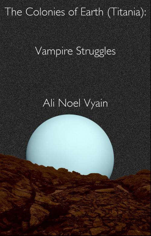 Cover of the book Vampire Struggles by Ali Noel Vyain, Ali Noel Vyain