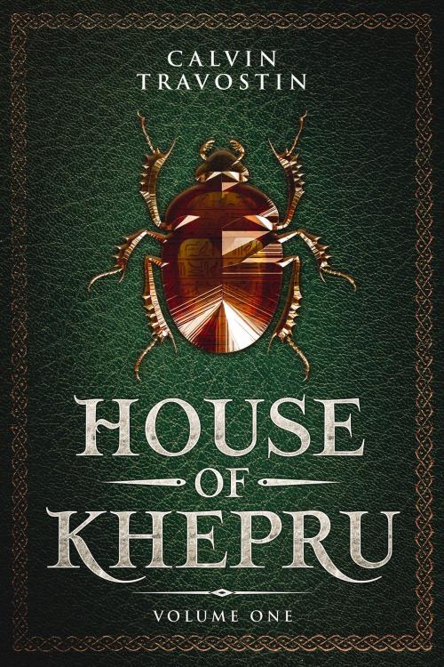 Cover of the book House of Khepru: Volume One by Calvin Travostin, Calvin Travostin