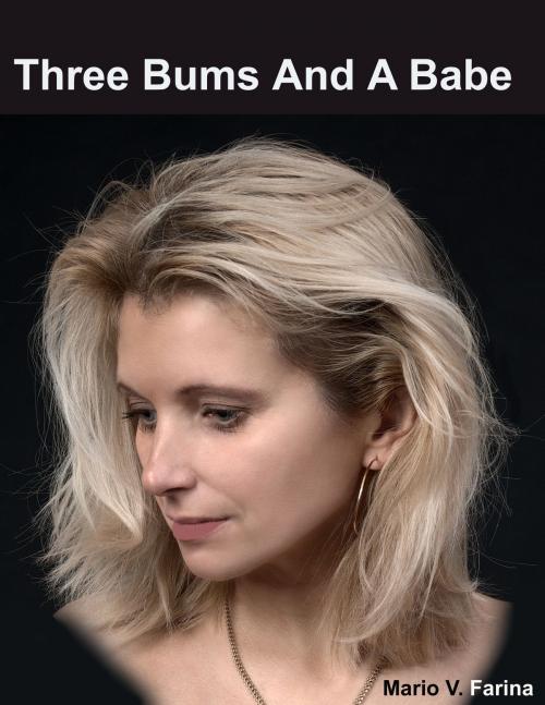 Cover of the book Three Bums And A Babe by Mario V. Farina, Mario V. Farina