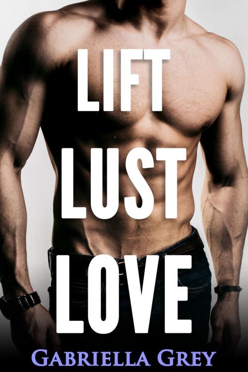 Cover of the book Lift Lust Love (Mm Gay First Time Romance) by Gabriella Grey, Indulgica Publishing