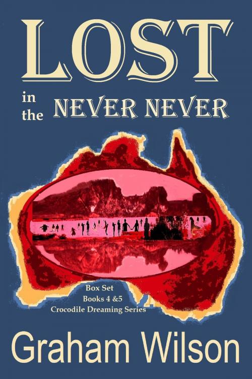 Cover of the book Lost in the Never Never by Graham Wilson, Graham Wilson