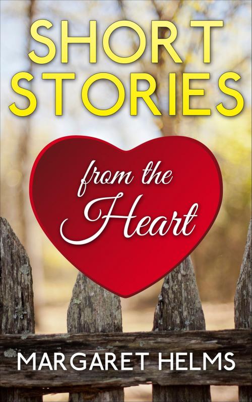Cover of the book Short Stories from the Heart by Margaret Helms, Margaret Helms