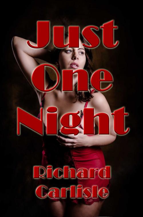 Cover of the book Just One Night by Richard Carlisle, Richard Carlisle