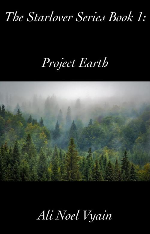 Cover of the book Project Earth by Ali Noel Vyain, Ali Noel Vyain