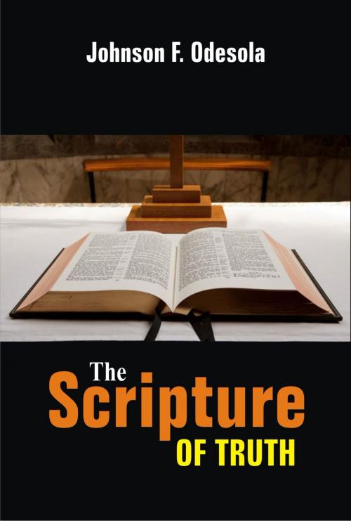 Cover of the book The Scripture of Truth by Johnson F. Odesola, Johnson F. Odesola