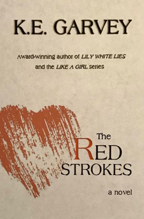 Cover of the book The Red Strokes by K.E. Garvey, K.E. Garvey