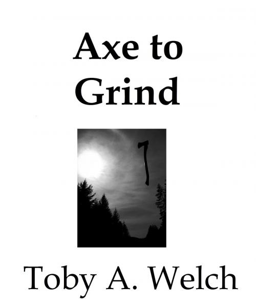 Cover of the book Axe to Grind by Toby Welch, Toby Welch