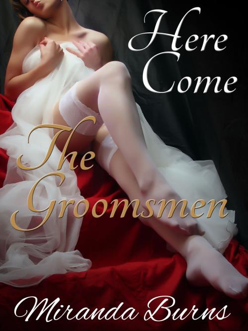 Cover of the book Here Come the Groomsmen by Miranda Burns, Miranda Burns