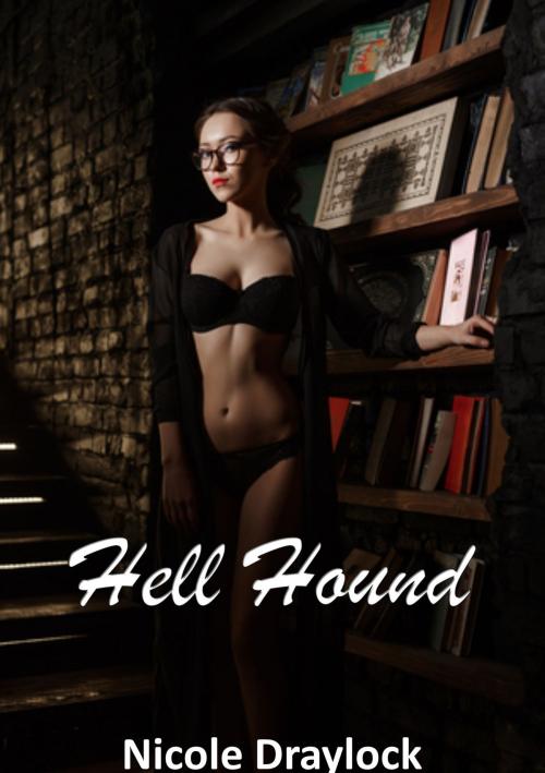 Cover of the book Hell Hound by Nicole Draylock, Nicole Draylock