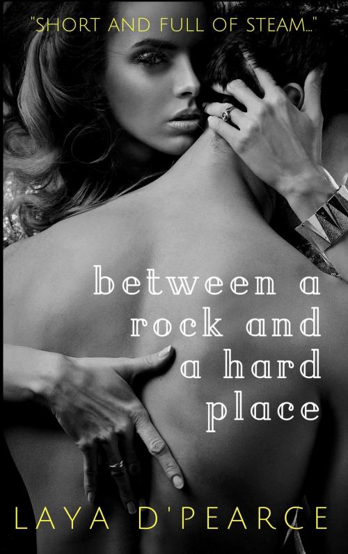 Cover of the book Between a Rock & a Hard Place by Laya D'Pearce, Diane Lee