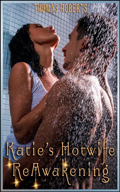 Cover of the book Katie's Hotwife Reawakening by Thomas Roberts, Boruma Publishing