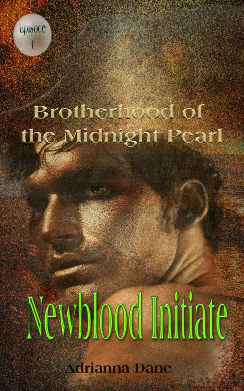 Cover of the book Newblood Initiate (Midnight Pearl Brotherhood, Ep. 1) by Adrianna Dane, Dream Romantic Unlimited LLC