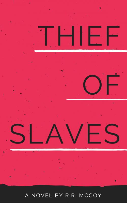 Cover of the book Thief of Slaves by R.R. McCoy, R.R. McCoy
