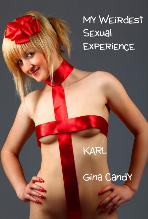 Cover of the book My Weirdest Sexual Experience: Karl by Gina Candy, Gina Candy