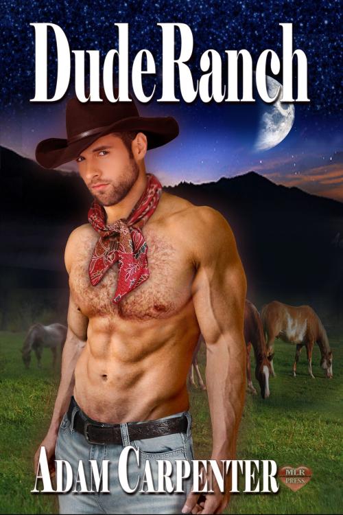 Cover of the book Dude Ranch by Adam Carpenter, MLR Press