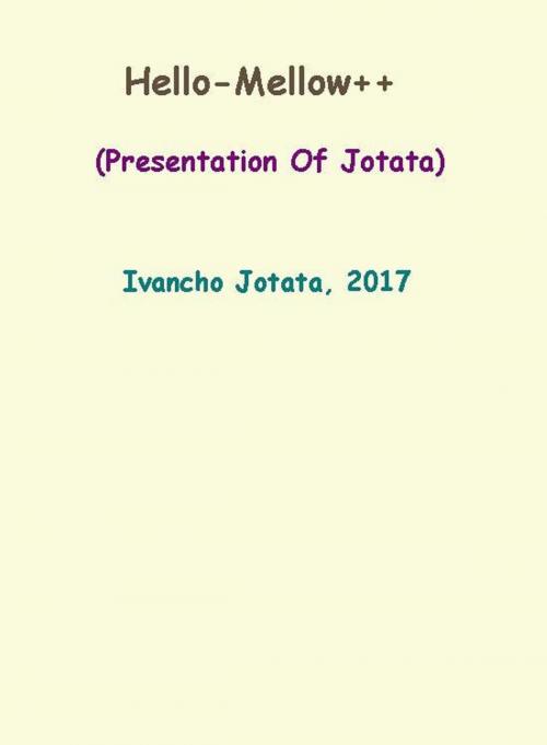 Cover of the book Hello-Mellow++ (Presentation Of Ochnavi Atatoj writing as Ivancho Jotata) by Ochnavi Atatoj, Ochnavi Atatoj