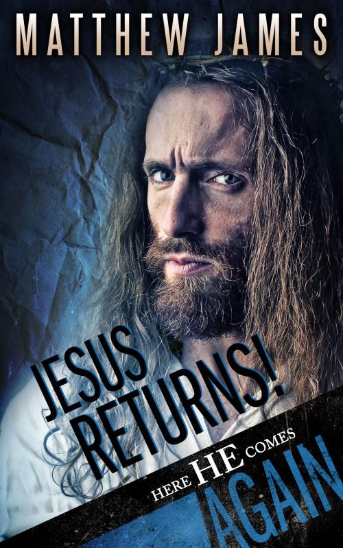 Cover of the book Jesus Returns! Here he comes again... by Matthew James, Matthew James