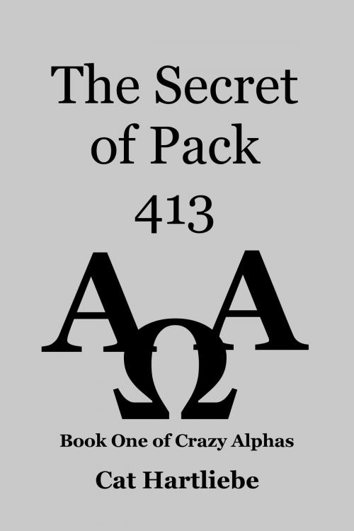 Cover of the book The Secret of Pack 413 by Cat Hartliebe, Cat Hartliebe
