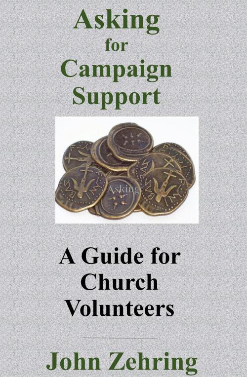 Cover of the book Asking for Campaign Support: A Guide for Church Volunteers by John Zehring, John Zehring
