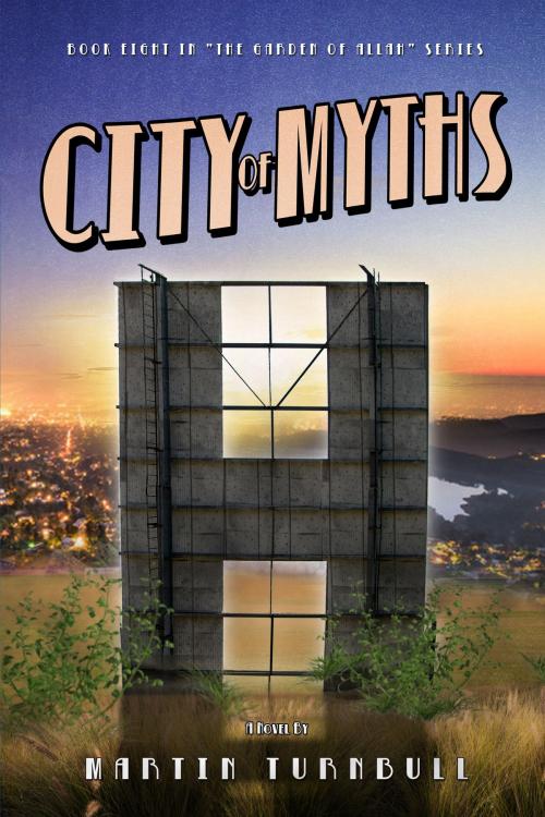 Cover of the book City of Myths: A Novel of Golden-Era Hollywood by Martin Turnbull, Martin Turnbull