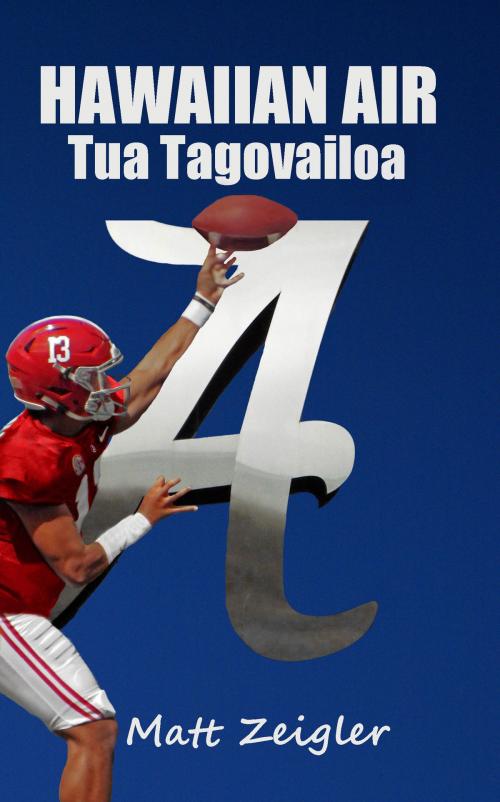 Cover of the book Hawaiian Air: Tua Tagovailoa by Matt Zeigler, Matt Zeigler