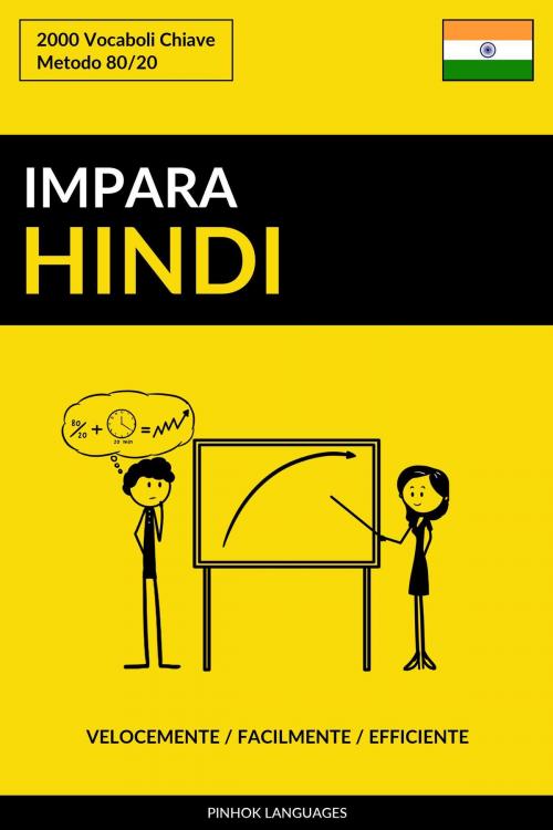 Cover of the book Impara l’Hindi: Velocemente / Facilmente / Efficiente: 2000 Vocaboli Chiave by Pinhok Languages, Pinhok Languages