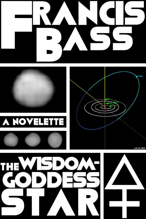Cover of the book The Wisdom-Goddess Star by Francis Bass, Francis Bass