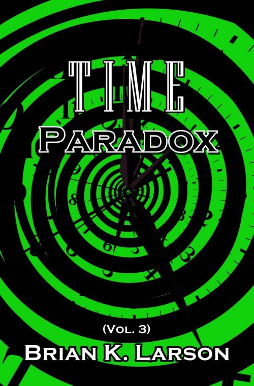 Cover of the book Time Paradox (Time Travel) by Brian K. Larson, Brian K. Larson