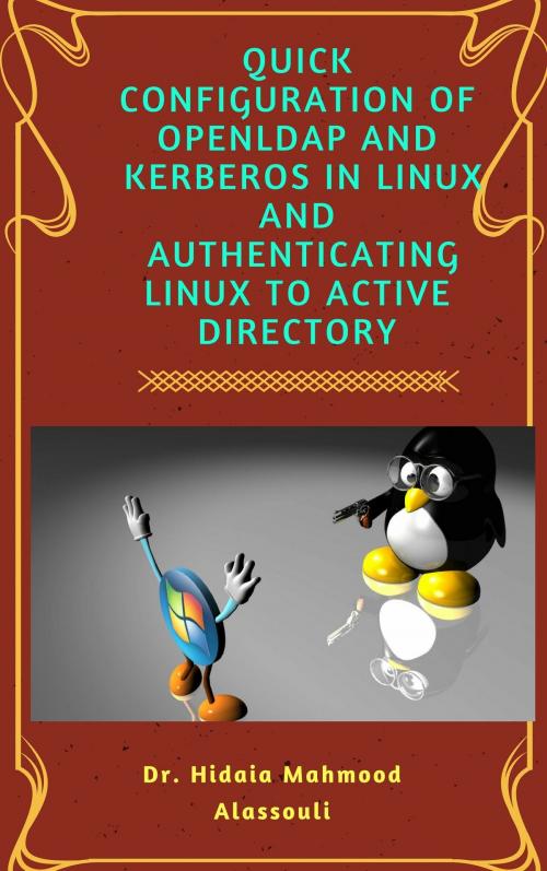 Cover of the book Quick Configuration Of Openldap and Kerberos In Linux And Authenticating Linux To Active Directory by Dr. Hidaia Alassouli, Dr. Hidaia Alassouli