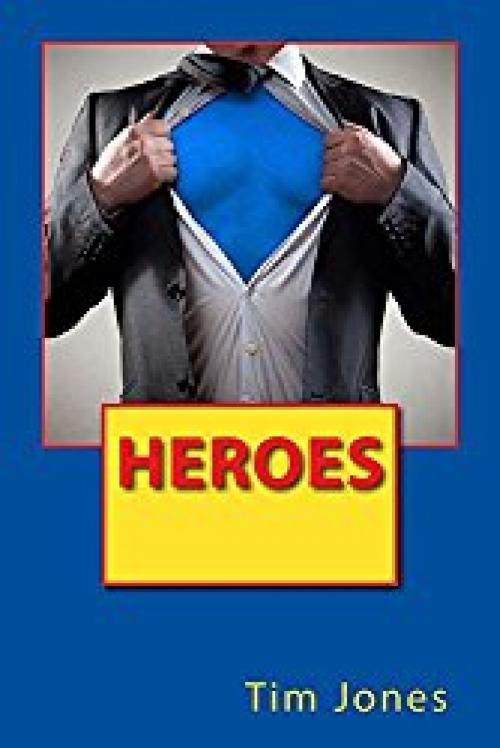 Cover of the book Heroes by Tim Jones, Tim Jones