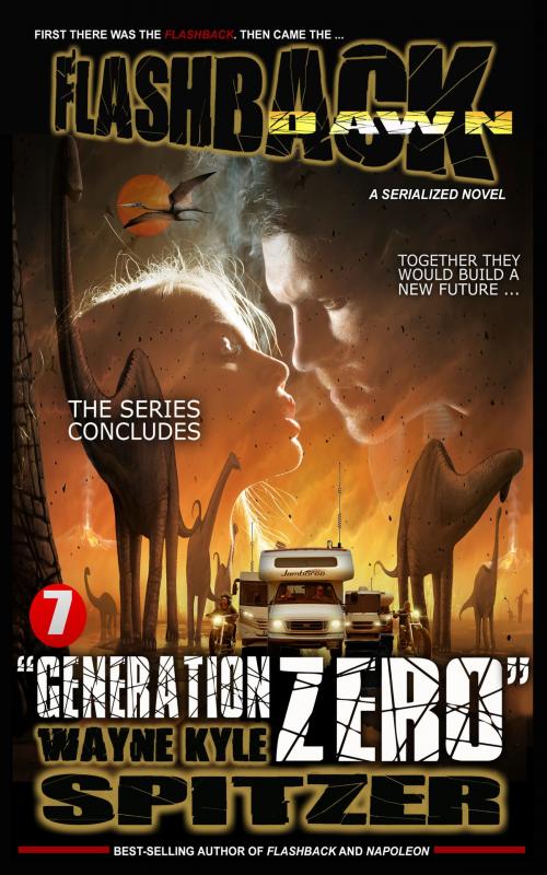 Cover of the book Flashback Dawn (A Serialized Novel), Part 7: "Generation Zero" by Wayne Kyle Spitzer, Wayne Kyle Spitzer