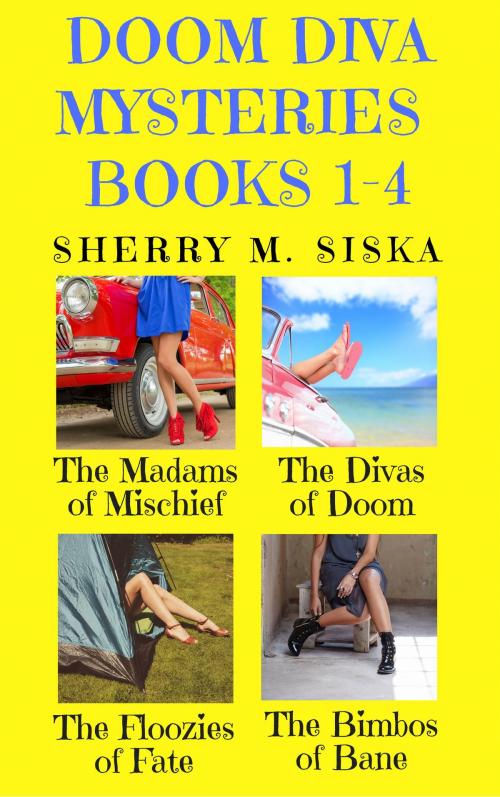Cover of the book The Doom Diva Mysteries Books 1: 4 Box Set: Four Humorous Cozy Mysteries by Sherry M. Siska, Sherry M. Siska