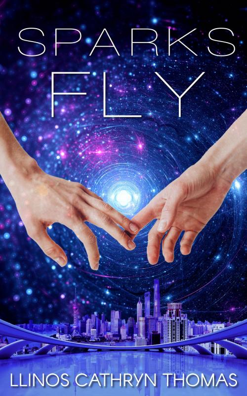 Cover of the book Sparks Fly: An F/F Space Romance by Llinos Cathryn Thomas, Llinos Cathryn Thomas