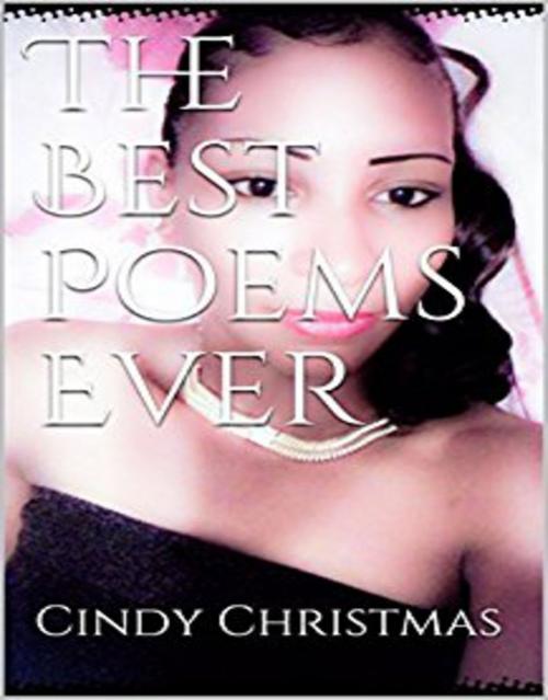 Cover of the book The Best Poems Ever by Cindy Christmas, Cindy Christmas