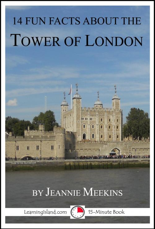 Cover of the book 14 Fun Facts About the Tower of London by Jeannie Meekins, LearningIsland.com