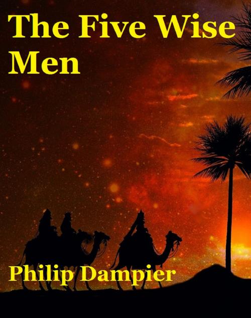 Cover of the book The Five Wise Men by Philip Dampier, Philip Dampier