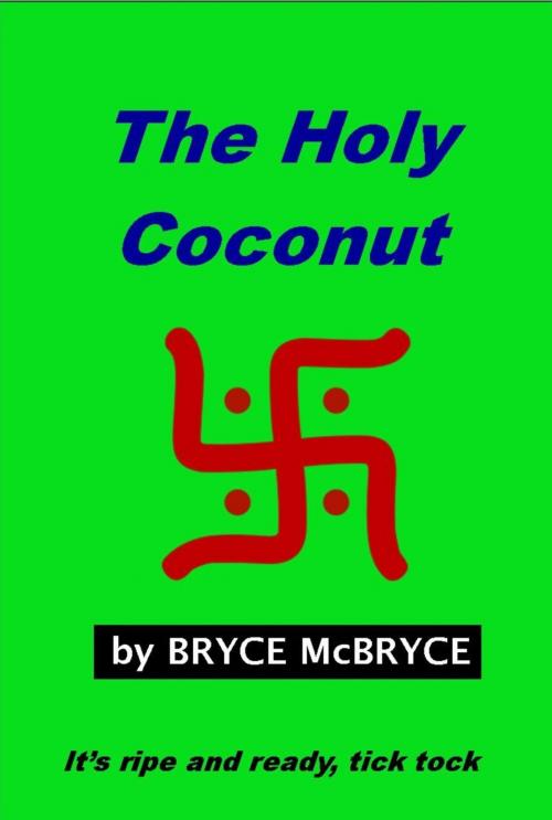 Cover of the book The Holy Coconut by Bryce McBryce, Darling Newspaper Press