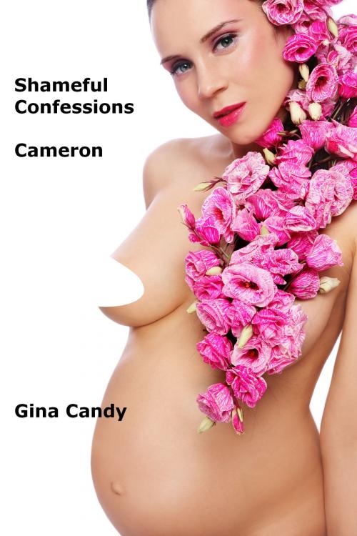Cover of the book Shameful Confessions: Cameron by Gina Candy, Gina Candy