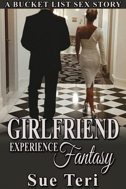 Cover of the book Girlfriend Experience Fantasy by Sue Teri, Sue Teri