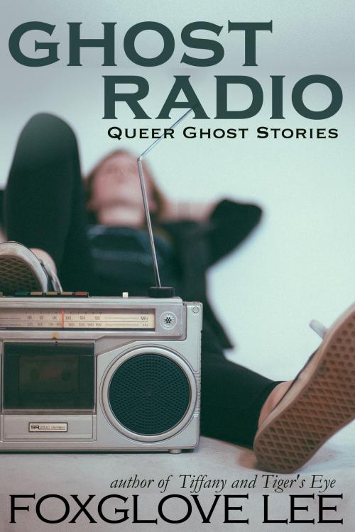 Cover of the book Ghost Radio by Foxglove Lee, Rainbow Crush