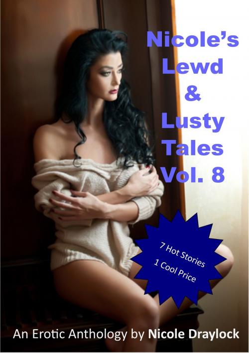 Cover of the book Nicole's Lewd and Lusty Tales Vol. 8 by Nicole Draylock, Nicole Draylock