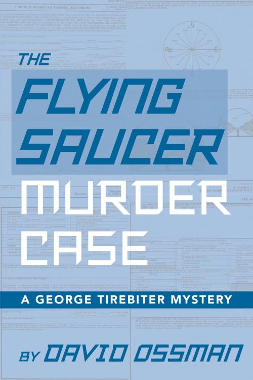 Cover of the book The Flying Saucer Murder Case: A George Tirebiter Mystery by David Ossman, BearManor Media