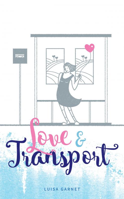 Cover of the book Love & Transport by Luisa Garnet, Luisa Garnet