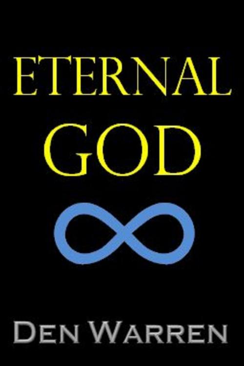 Cover of the book Eternal God by Den Warren, Unbelievable Universe