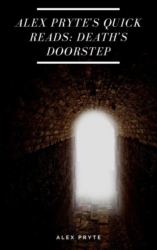 Cover of the book Alex Pryte's Quick Reads: Death's Doorstep Edition by Alex Pryte, Alex Pryte