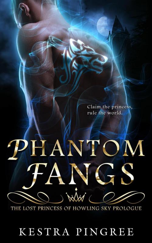 Cover of the book Phantom Fangs: The Lost Princess of Howling Sky Prologue by Kestra Pingree, Kestra Pingree