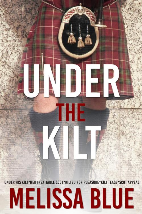 Cover of the book Under the Kilt bundle by Melissa Blue, Melissa Blue
