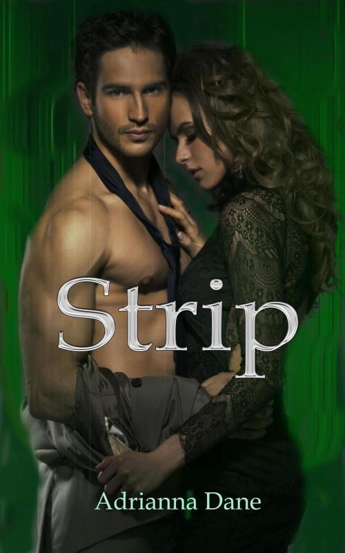 Cover of the book Strip by Adrianna Dane, Dream Romantic Unlimited LLC